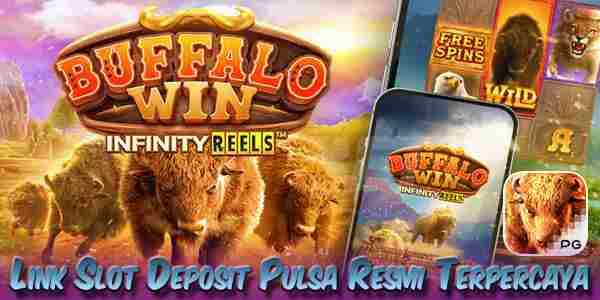 Link Judi Slot Deposit Pulsa Resmi Terpercaya Menang Maxwin Buffalo Win